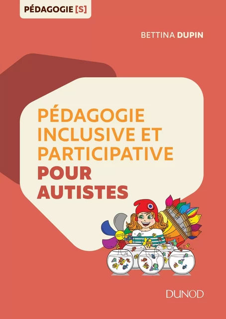 Pédagogie inclusive et participative pour autistes - Bettina Dupin - Dunod