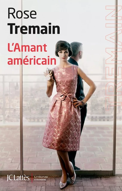 L'amant américain - Rose Tremain - JC Lattès