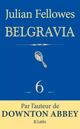 Feuilleton Belgravia épisode 6