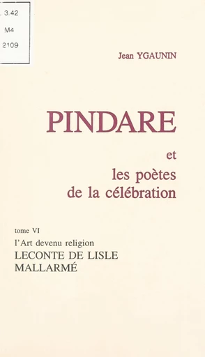 Pindare et les poètes de la célébration (6). L'art devenu religion : Leconte de Lisle, Mallarmé - Jean Ygaunin - FeniXX réédition numérique