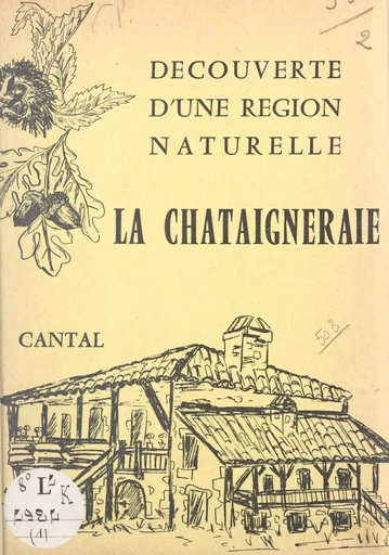 Découverte d'une région naturelle, Cantal (1). La Châtaigneraie -  Collectif,  Maison des volcans - FeniXX réédition numérique