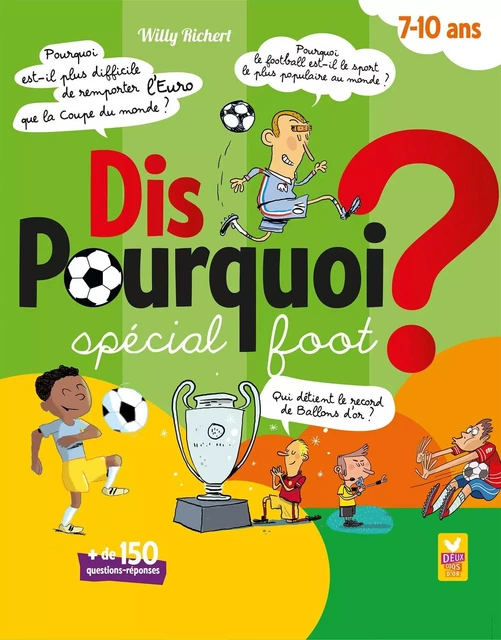 Dis pourquoi ? 7-10 ans - Spécial foot - Willy Richert - Deux Coqs d'Or