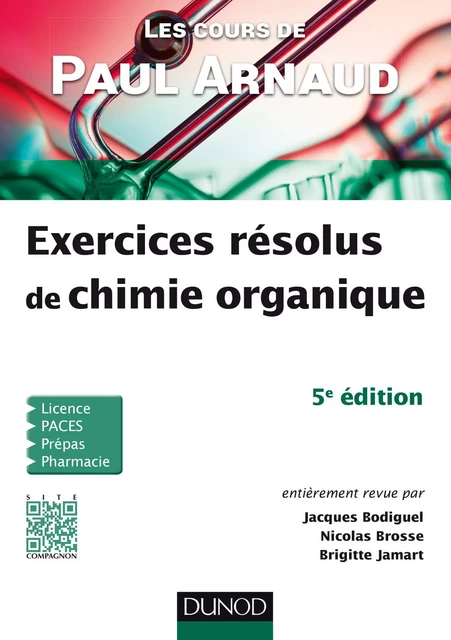 Les cours de Paul Arnaud - Exercices résolus de chimie organique - Paul Arnaud, Brigitte Jamart, Jacques Bodiguel, Nicolas Brosse - Dunod