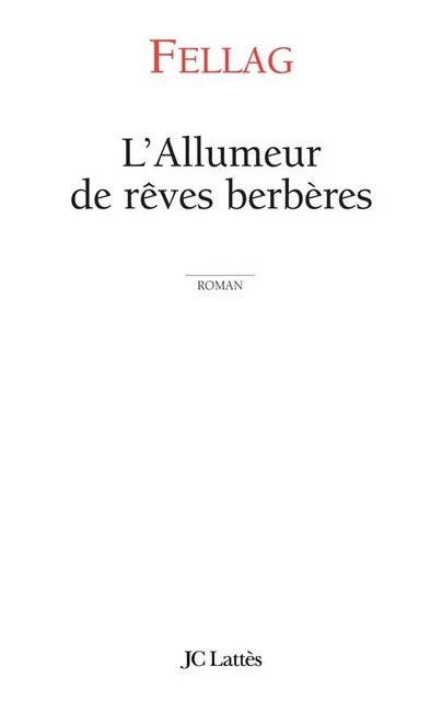 L'allumeur de rêves berbères -  Fellag - JC Lattès