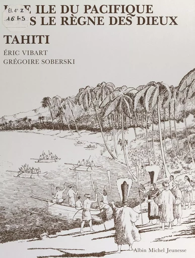 Une île du Pacifique sous le règne des dieux : Tahiti - Éric Vibart - FeniXX réédition numérique