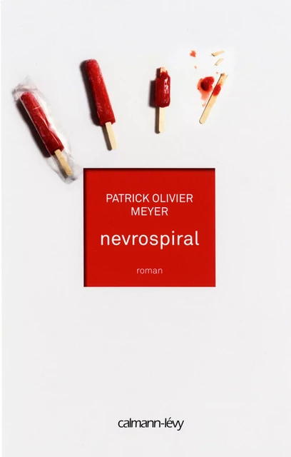 Nevrospiral - Patrick Olivier Meyer - Calmann-Lévy