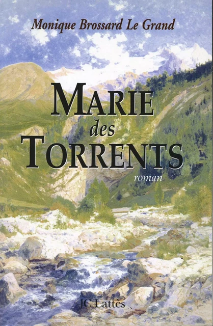 Marie des Torrents - Monique Brossard-Le Grand - JC Lattès