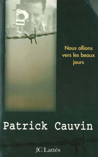 Nous allions vers les beaux jours - Patrick Cauvin - JC Lattès