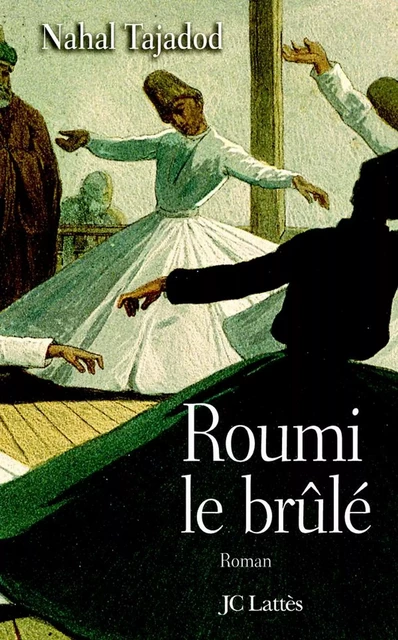 Roumi, le brûlé - Nahal Tajadod - JC Lattès