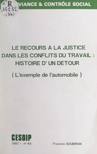 Le recours à la justice dans les conflits du travail : histoire d'un détour - Francine Soubiran - FeniXX réédition numérique