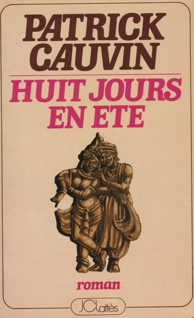 Huit jours en été - Patrick Cauvin - JC Lattès