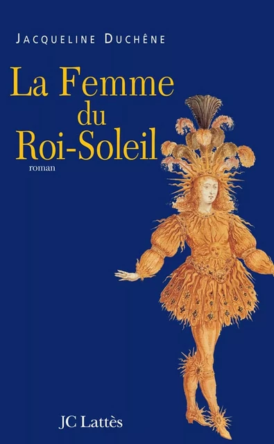 La femme du roi soleil - Jacqueline Duchêne - JC Lattès