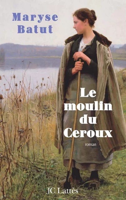 Le moulin du Ceroux - Maryse Batut - JC Lattès