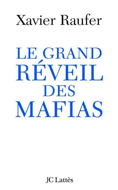 Le grand réveil des mafias - Xavier Raufer - JC Lattès