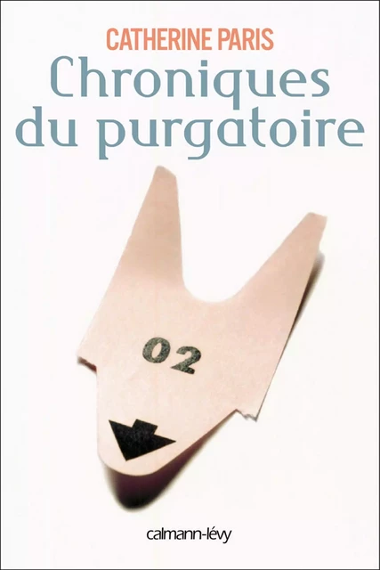 Chroniques du purgatoire - Catherine Paris - Calmann-Lévy