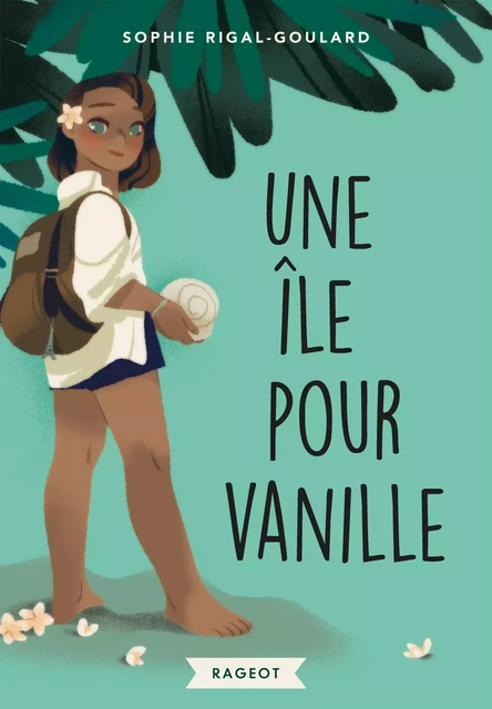 Une île pour Vanille - Sophie Rigal-Goulard - Rageot Editeur