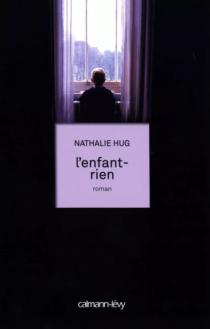 L'Enfant-rien - Nathalie Hug - Calmann-Lévy