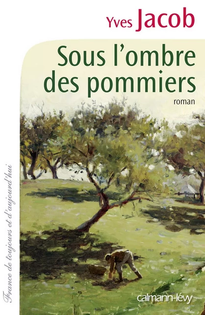 Sous l'ombre des pommiers - Yves Jacob - Calmann-Lévy