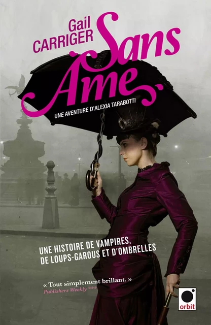 Sans âme (Le Protectorat de l'ombrelle*) - Gail Carriger - Orbit