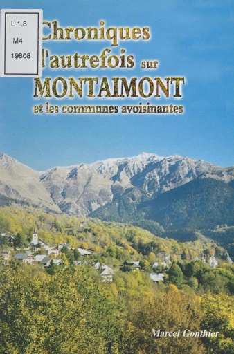 Chroniques d'autrefois sur Montaimont et les communes avoisinantes - Marcel Gonthier - FeniXX rédition numérique