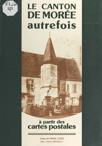 Le canton de Morée autrefois - Pierre Liger - FeniXX réédition numérique