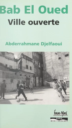 Bab el-Oued, ville ouverte - Abderrahmane Djelfaoui - FeniXX réédition numérique