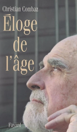 Éloge de l'âge - Christian Combaz - FeniXX réédition numérique