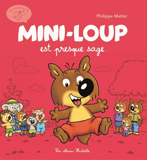 Mini-Loup est presque sage - Philippe Matter - Hachette Enfants