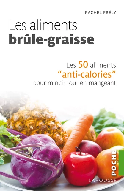 Les  aliments brûle-graisse - Rachel Frély - Larousse