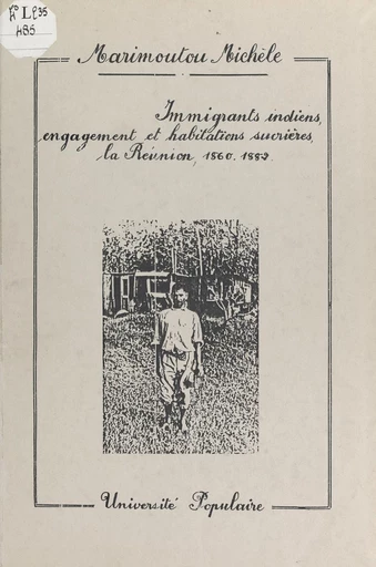 Immigrants indiens, engagement et habitations sucrières, la Réunion, 1860-1882 - Marimoutou Michèle - FeniXX réédition numérique