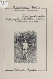 Immigrants indiens, engagement et habitations sucrières, la Réunion, 1860-1882