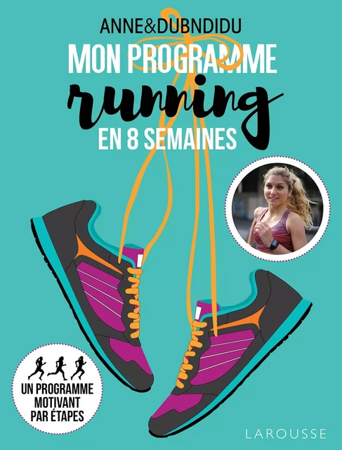 Mon programme running en 8 semaines -  Anne&Dubndidu - Larousse