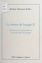 La maison du langage (2). Questions de psychanalyse et de psychologie du langage