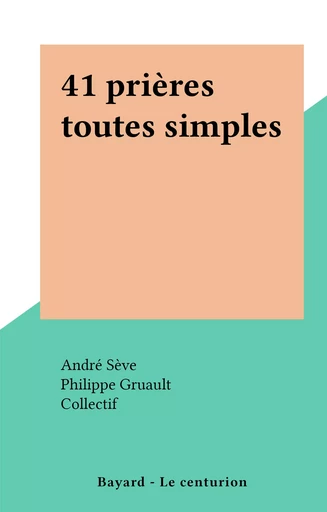 41 prières toutes simples - André Sève - FeniXX réédition numérique