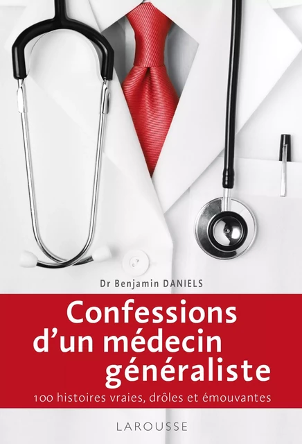 Confessions d'un généraliste - Dr Benjamin Daniels - Larousse