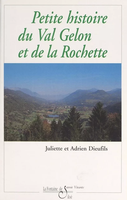 Petite histoire du Val Gelon et de La Rochette - Adrien Dieufils, Juliette Dieufils - FeniXX réédition numérique