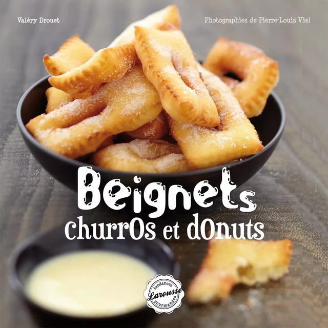 Beignets, churros, donuts - Valéry Drouet, Pierre-Louis VIEL - Larousse