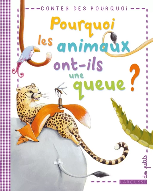 Pourquoi les animaux ont-ils une queue ? - Eric Marson - Larousse