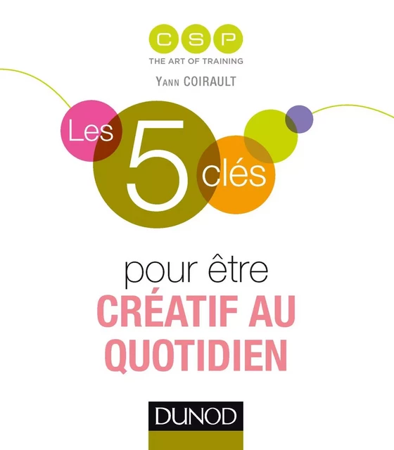 Les 5 clés pour être créatif au quotidien -  CSP - Dunod