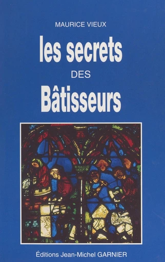 Les secrets des bâtisseurs - Maurice Vieux - FeniXX réédition numérique