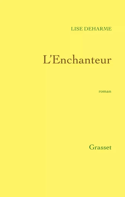 L'Enchanteur - Lise Deharme - Grasset