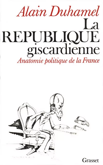 La république giscardienne - Alain Duhamel - Grasset