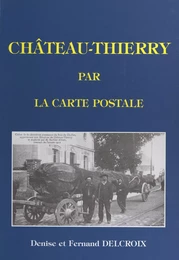 Château-Thierry par la carte postale