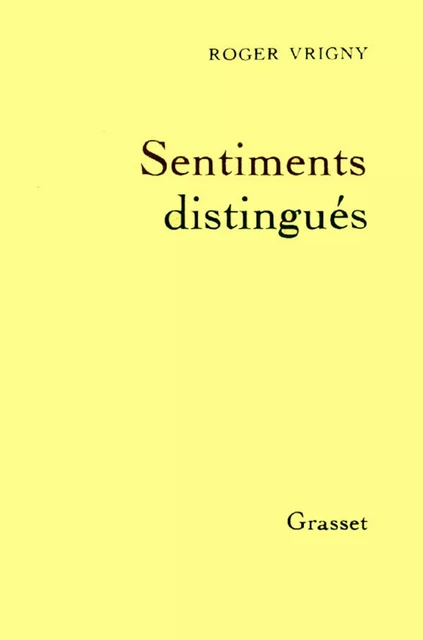 Sentiments distingués - Roger Vrigny - Grasset