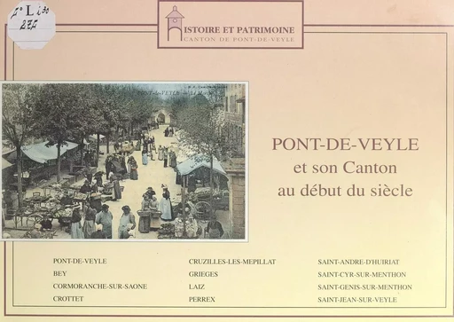 Pont-de-Veyle et son canton au début du siècle -  Canton de Pont-de-Veyle, histoire et patrimoine - FeniXX réédition numérique