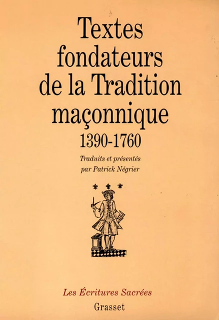 Textes fondateurs de la tradition maçonnique - Patrick Négrier - Grasset