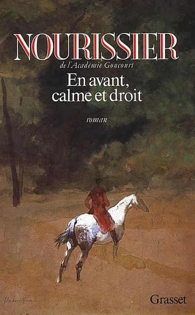 En avant, calme et droit - François Nourissier - Grasset