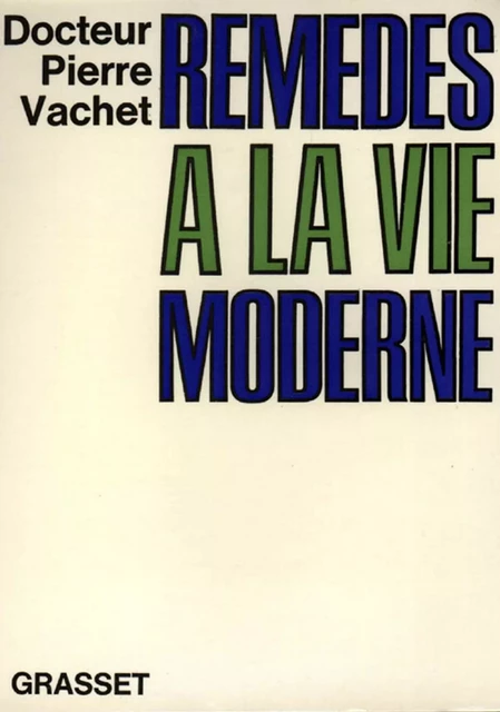 Remèdes à la vie moderne - Docteur Pierre Vachet - Grasset