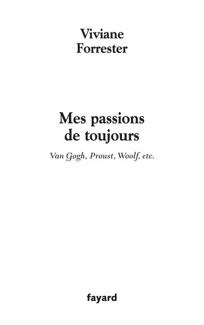 Mes passions de toujours - Viviane Forrester - Fayard