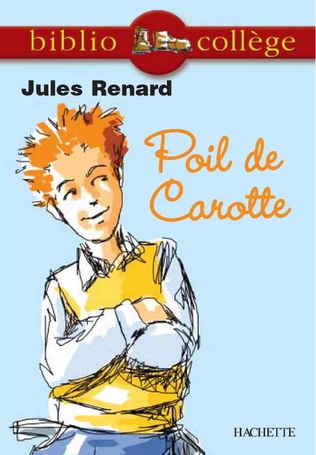 Bibliocollège - Poil de Carotte, Jules Renard - Jules Renard, Béatrice Mandopoulos, Albine Novarino - Hachette Éducation